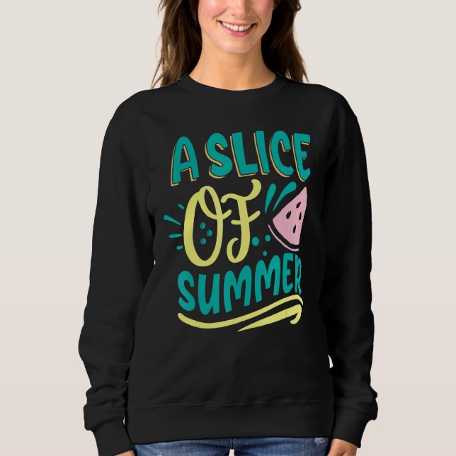 A Slice Of Summer Watermelon Sweatshirt (Front)