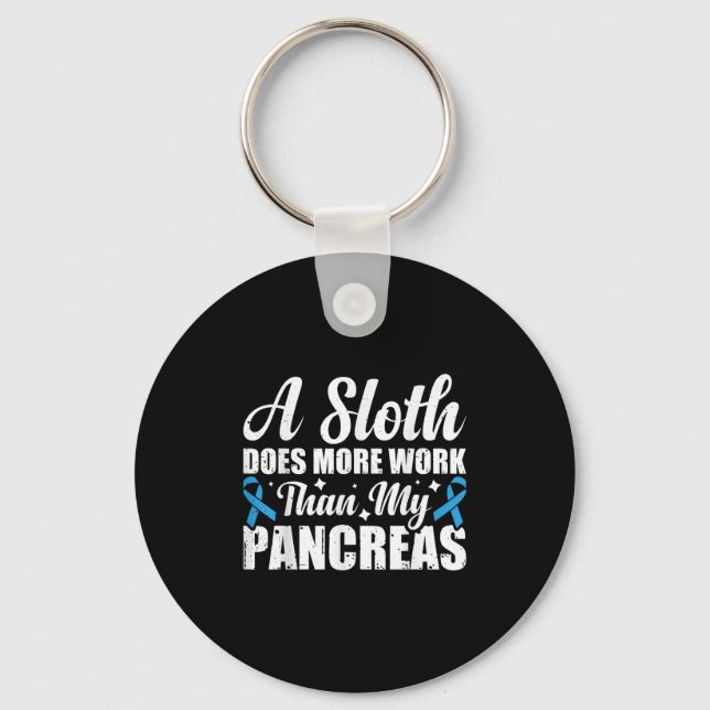 A Sloth Does More Work Than My Pancreas _4  Key Ring (Front)