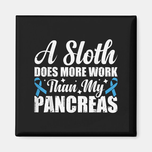 A Sloth Does More Work Than My Pancreas _4  Magnet (Front)