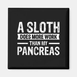A Sloth Does More Work Than My Pancreas _5 Magnet