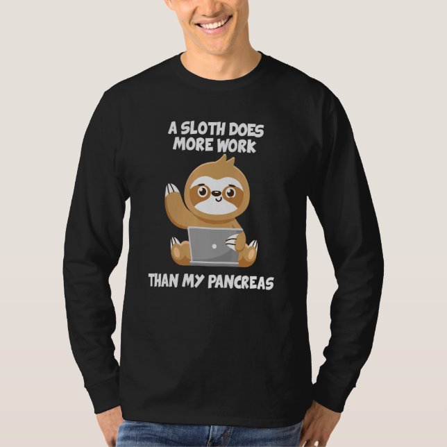 A Sloth Does More Work Than My Pancreas Diabetes A T-Shirt (Front)
