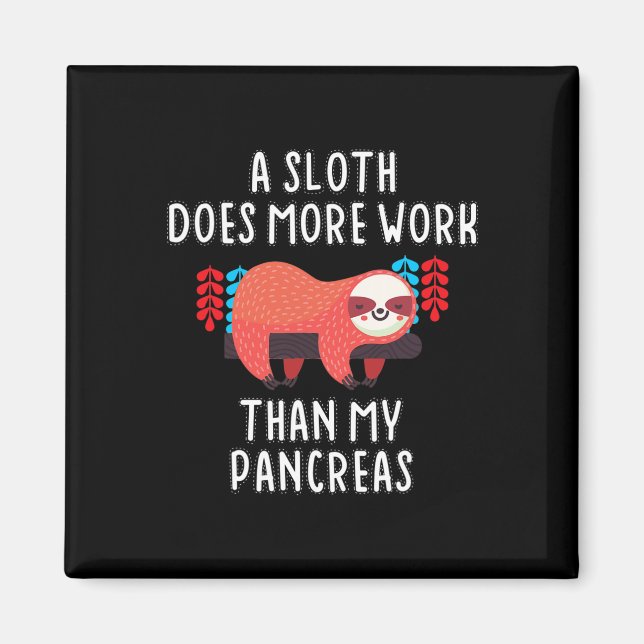 A Sloth Does More Work Than My Pancreas - Diabetes Magnet (Front)