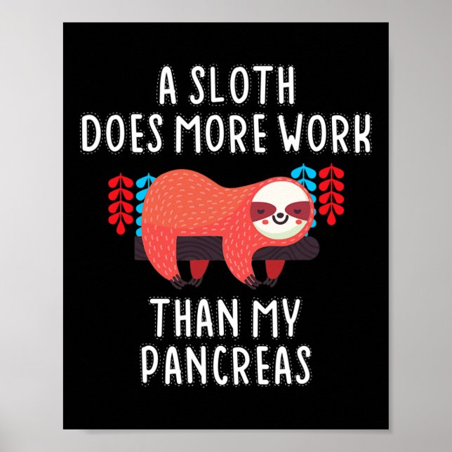 A Sloth Does More Work Than My Pancreas - Diabetes Poster (Front)
