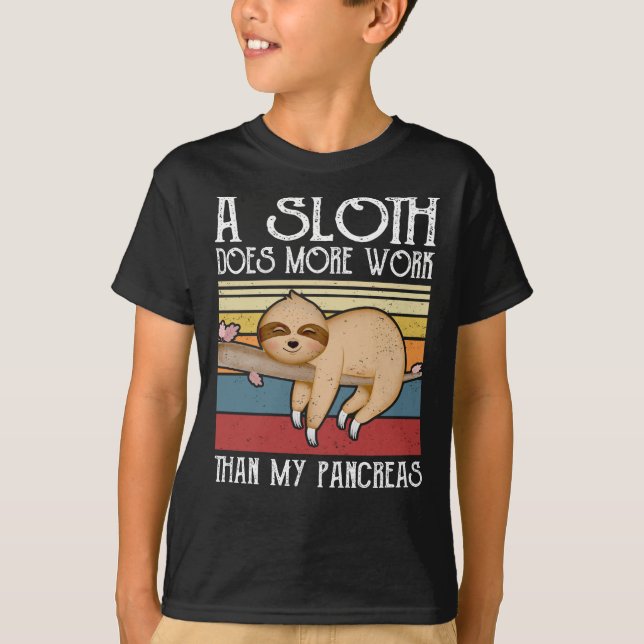 A Sloth Does More Work Than My Pancreas, Diabetes  T-Shirt (Front)