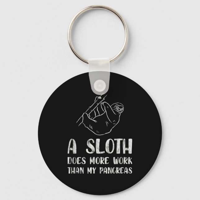 A Sloth Does More Work Than My Pancreas Key Ring (Front)