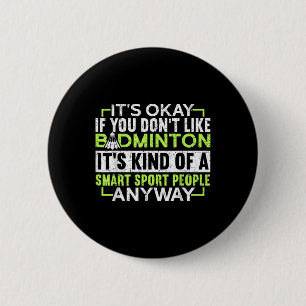 A Smart People Sport Anyway Funny Badminton  6 Cm Round Badge