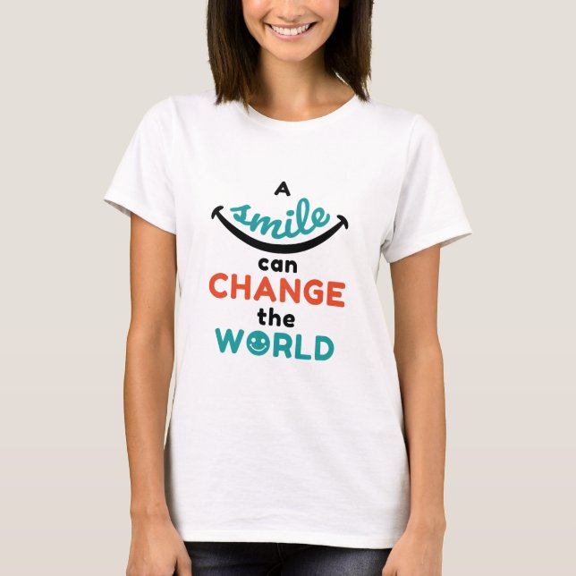 A Smile Can Change The World T-Shirt (Front)