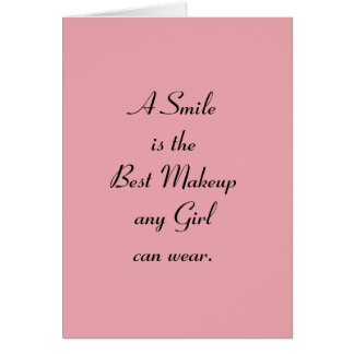A smile is the best Makeup any girl can wear.