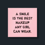 A smile is the best Makeup any girl can wear. Canvas Print<br><div class="desc">Unique and Trendy. Make a Statement: Start Dreaming,  be Inspired,  stay Motivated. More designs and matching items are available at my store.  http://www.zazzle.com/thinkpositively*</div>