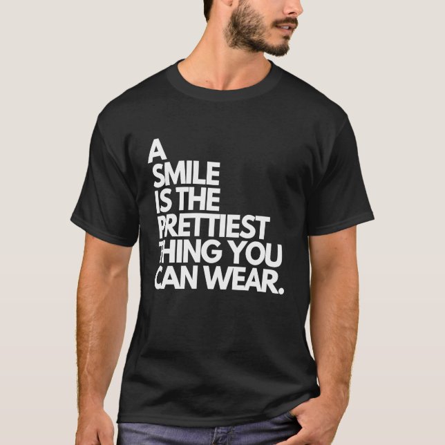 A Smile is the prettiest thing you can wear Kindne T-Shirt (Front)