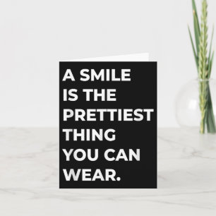 A Smile Is The Prettiest Thing You Can Wear Quotes Card