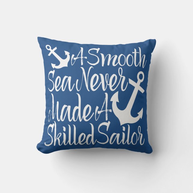 A Smooth Sea Never Made A Skilled Sailor Cushion (Front)