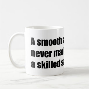 A smooth sea never never made a skilled sailor coffee mug