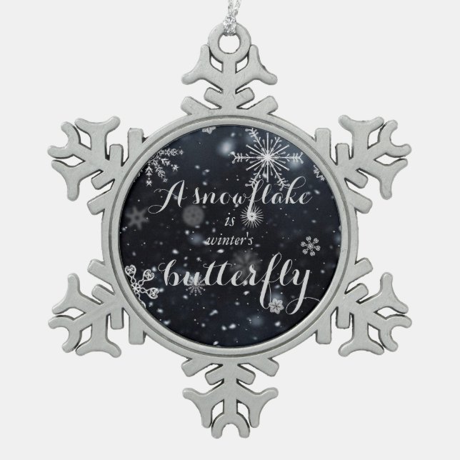 A snowflake is winter's butterfly quote pewter christmas ornament (Front)