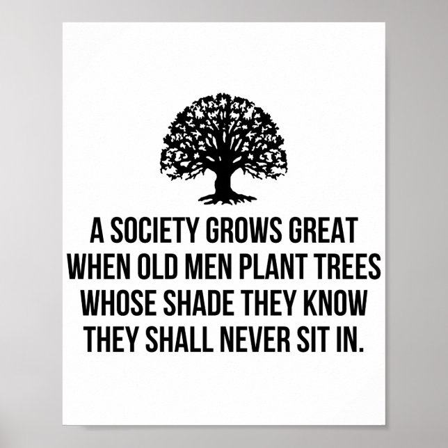 A society grows great when old men plant trees who poster (Front)