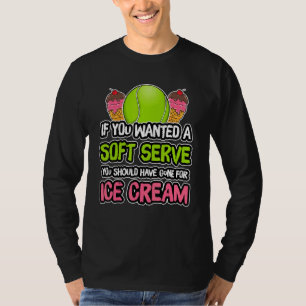 A Soft Serve Get Ice Cream Tennis Athlete Coach T-Shirt