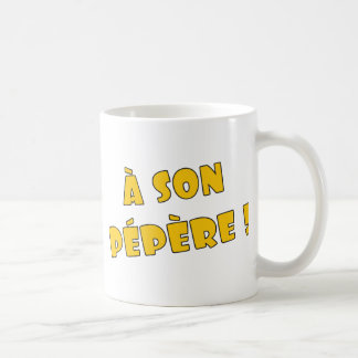 A son pépère ! coffee mug