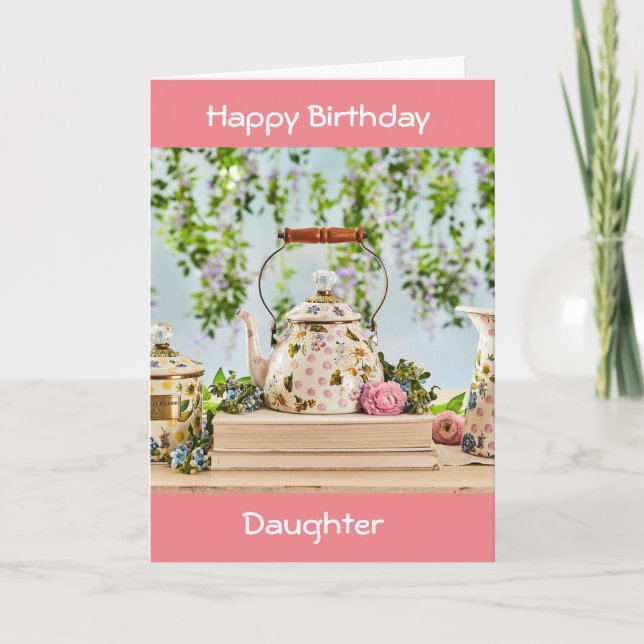 A SPECIAL TEA POT FOR A SPECIAL DAUGHTER CARD (Front)