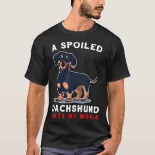 A Spoiled Doxie Dachshund Rules My World Wiener Do T-Shirt