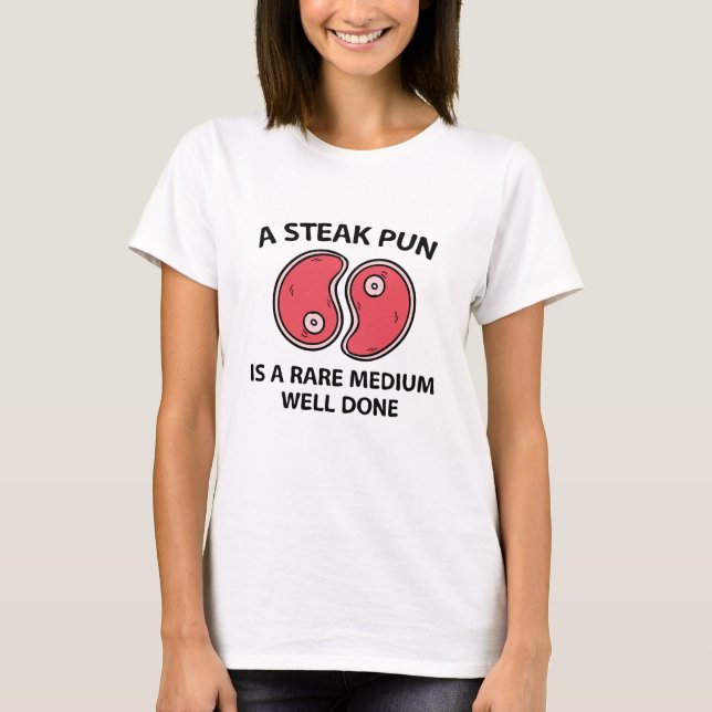A Steak Pun T-Shirt (Front)