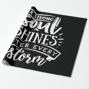 A strong soul shines after - white wrapping paper