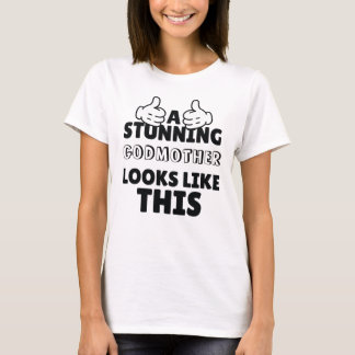 A stunning godmother looks like this Funny present T-Shirt