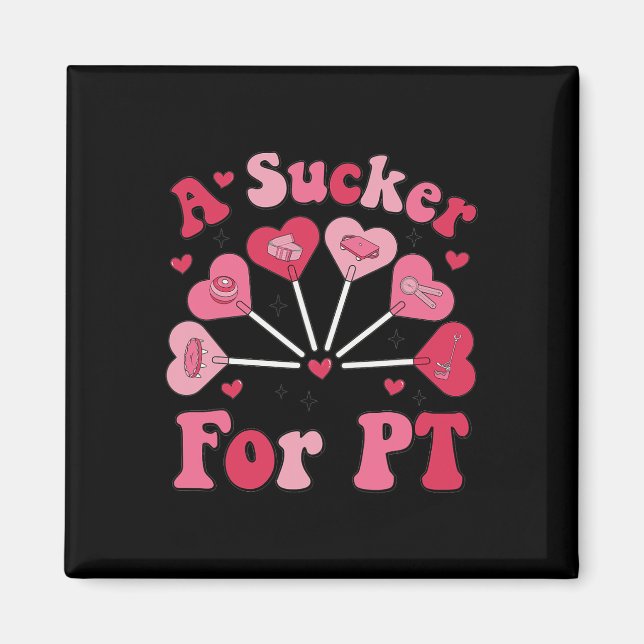 A Sucker For Pt Physical Therapy Valentine's Day P Magnet (Front)