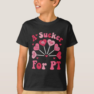 A Sucker For Pt Physical Therapy Valentine's Day P T-Shirt