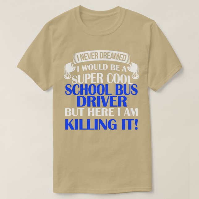 A Super Cool School Bus Driver T-Shirt (Design Front)
