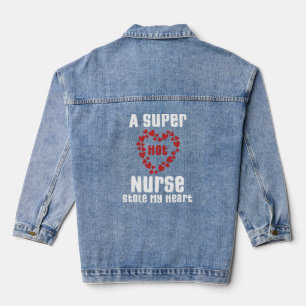 A Super Hot Nurse Stole My Heart Funny Saying Gift Denim Jacket
