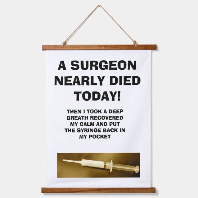 A SURGEON NEARLY DIED TODAY HANGING TAPESTRY (Front)