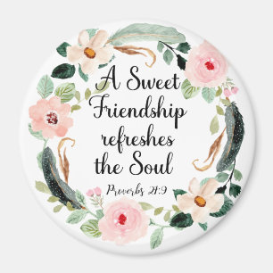A Sweet Friendship refreshes the soul Floral Magnet