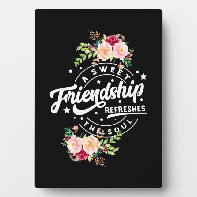 A Sweet Friendship Refreshes The Soul Plaque (Front)