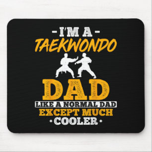 A Taekwondo Dad Like A Normal Dad Except Much Mouse Pad