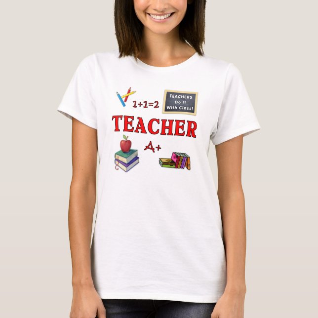 A Teachers Do It With Class T-Shirt (Front)
