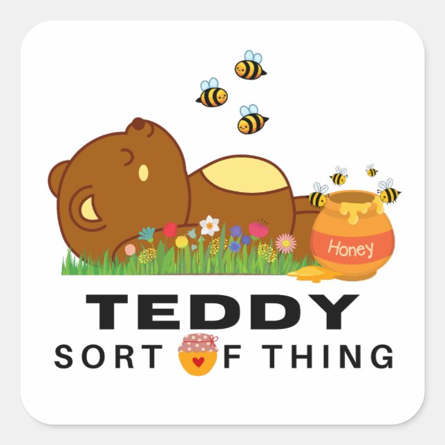 A TEDDY Sort of Thing. Square Sticker (Front)