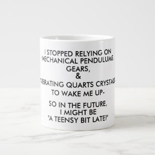 "A TEENSY BIT LATE!" LARGE COFFEE MUG
