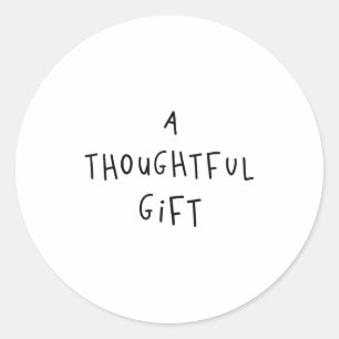 A Thoughtful Gift Funny Gift Classic Round Sticker