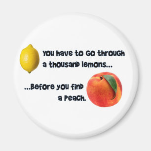 A Thousand Lemons to a Peach Magnet