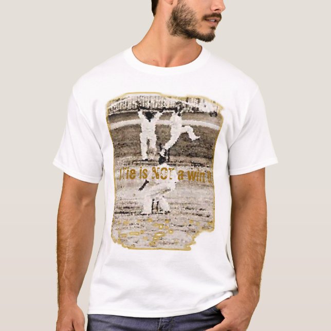 A Tie is not a win T-Shirt (Front)