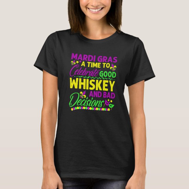 A Time To Celebrate Good Whiskey And Bad Decisions T-Shirt (Front)