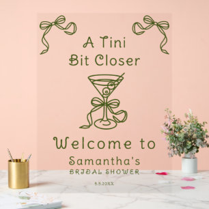 A Tini Bit Closer Bridal Shower Welcome Acrylic Sign