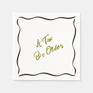 A Tini Bit Older Birthday Napkin