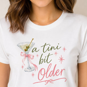 A Tini Bit Older Birthday Shirt
