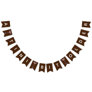 A Tini Bit Older, Chocolate Martini Birthday Party Bunting