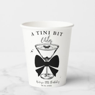 A tini Bit Older Martini Birthday Party Paper Cups