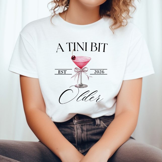 A Tini Bit Older Martini Birthday party shirt,  T-Shirt (Creator Uploaded)