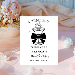 A tini Bit Older Martini Birthday Welcome sign