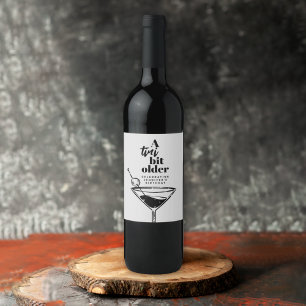 A Tini Bit Older Martini Modern White Birthday Wine Label