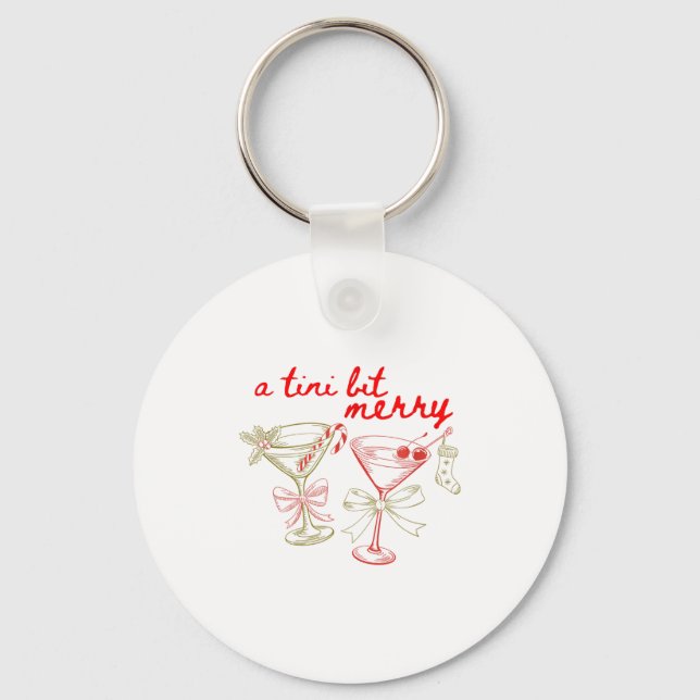A Tiny Bit Merry Christmas Merrier Martini Tail Xm Key Ring (Front)